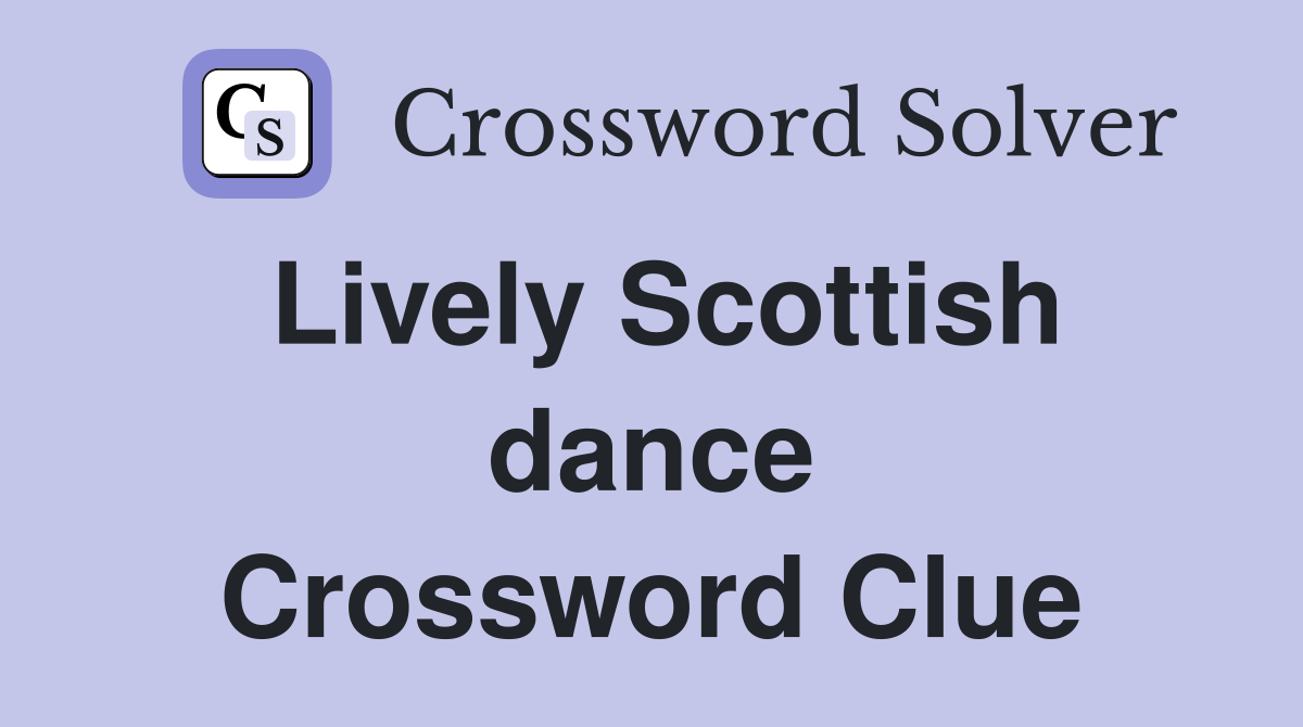 Lively Scottish dance Crossword Clue
