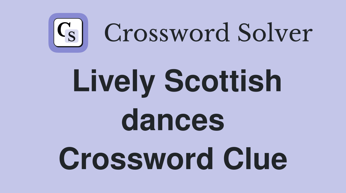Lively Scottish dances Crossword Clue