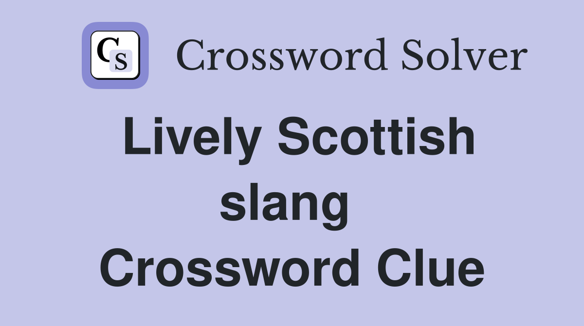 Lively Scottish slang  Crossword Clue