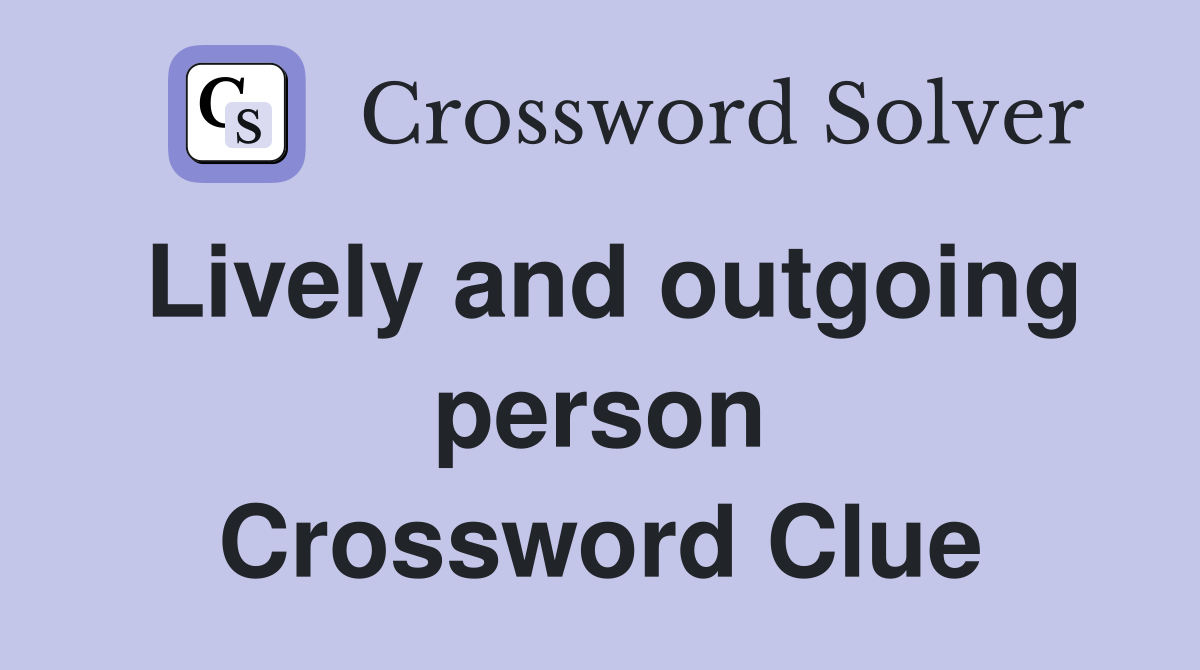 Lively and outgoing person Crossword Clue