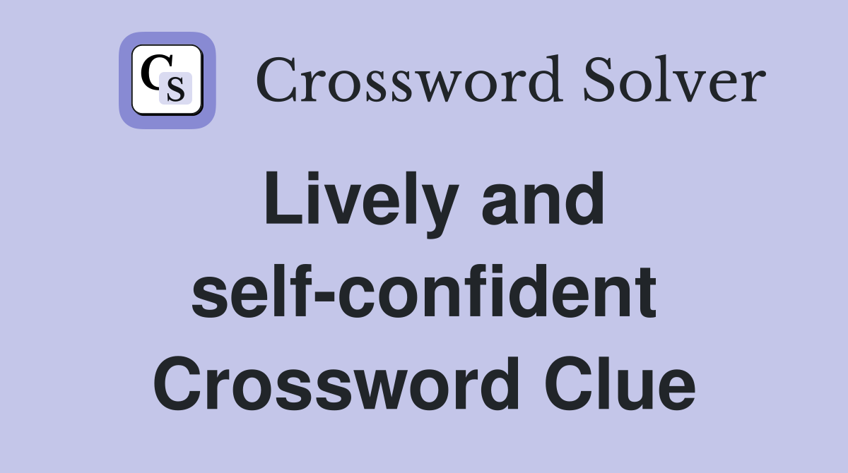 Lively and self-confident Crossword Clue