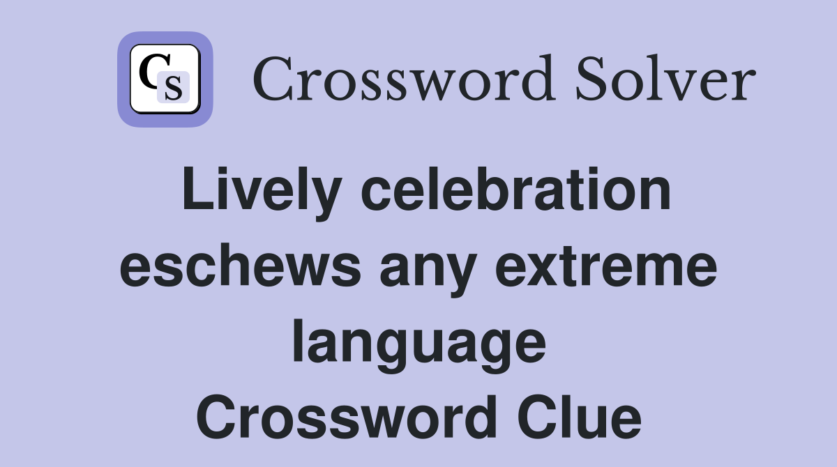 Lively celebration eschews any extreme language Crossword Clue