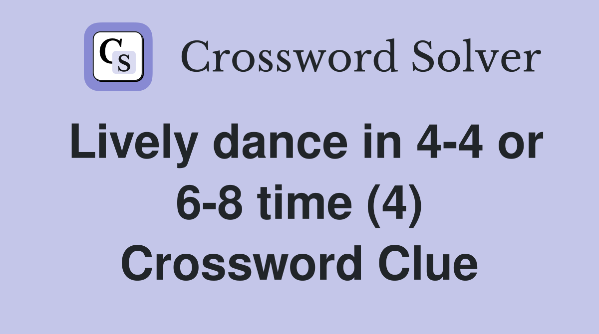 Lively dance in 4-4 or 6-8 time (4) Crossword Clue