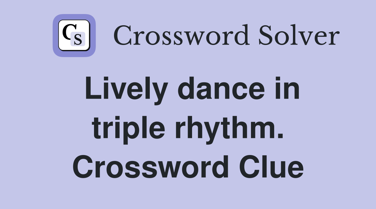 Lively dance in triple rhythm. Crossword Clue