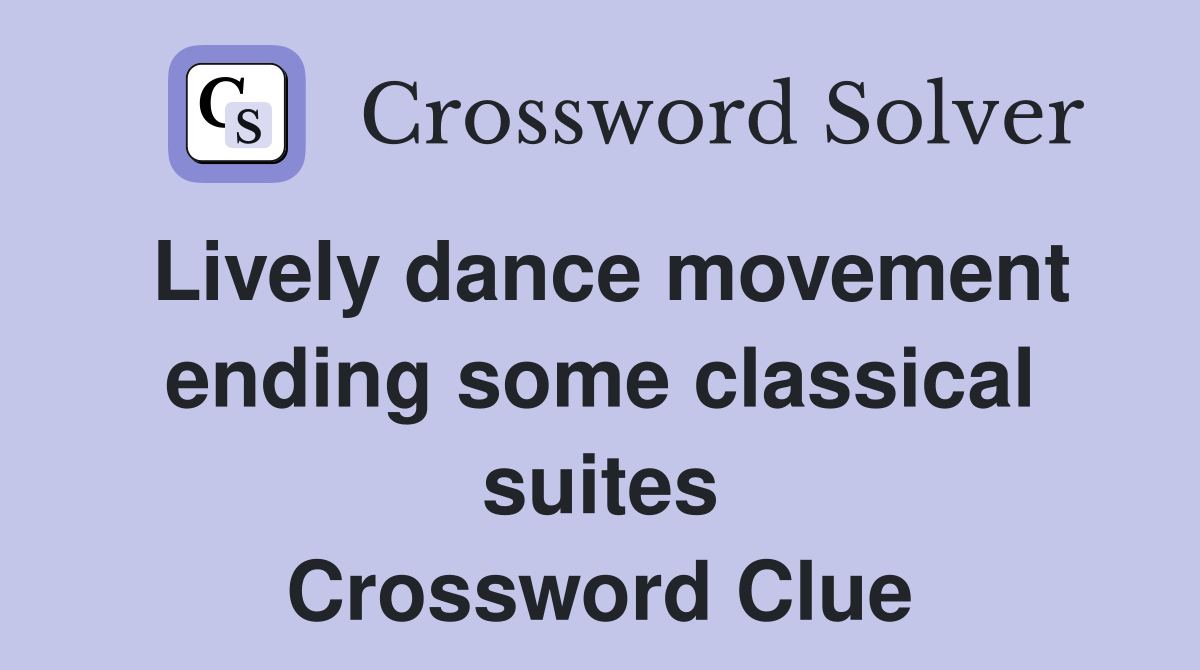 Lively dance movement ending some classical suites Crossword Clue