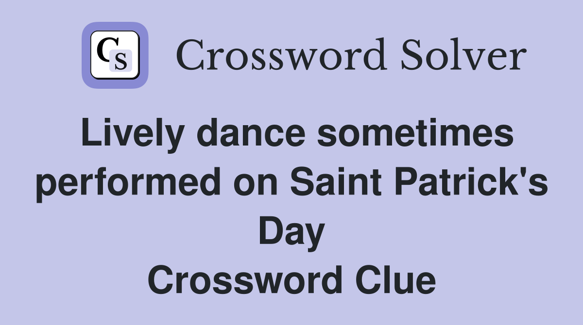 Lively dance sometimes performed on Saint Patrick's Day Crossword Clue