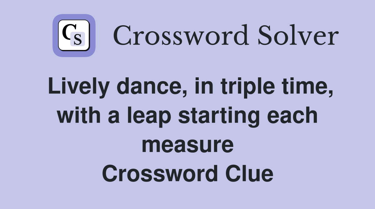 Lively dance, in triple time, with a leap starting each measure Crossword Clue