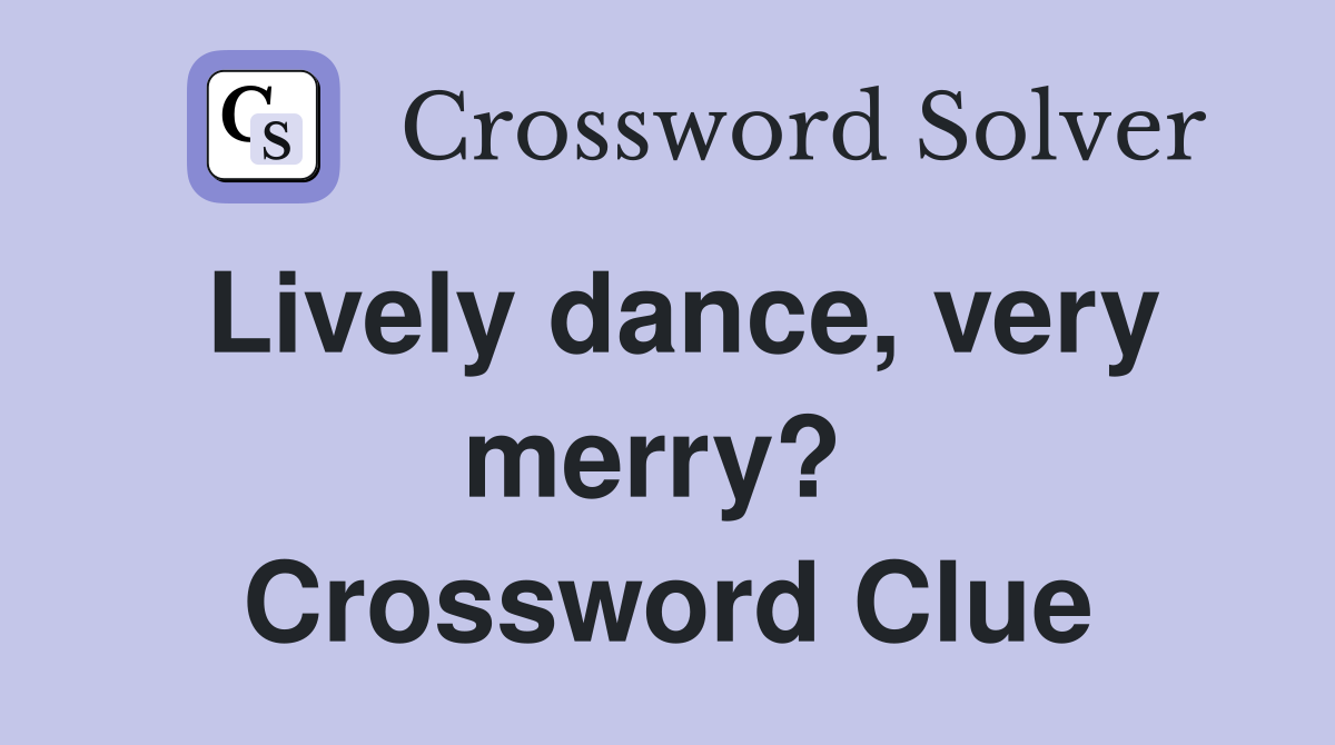 Lively dance, very merry?  Crossword Clue