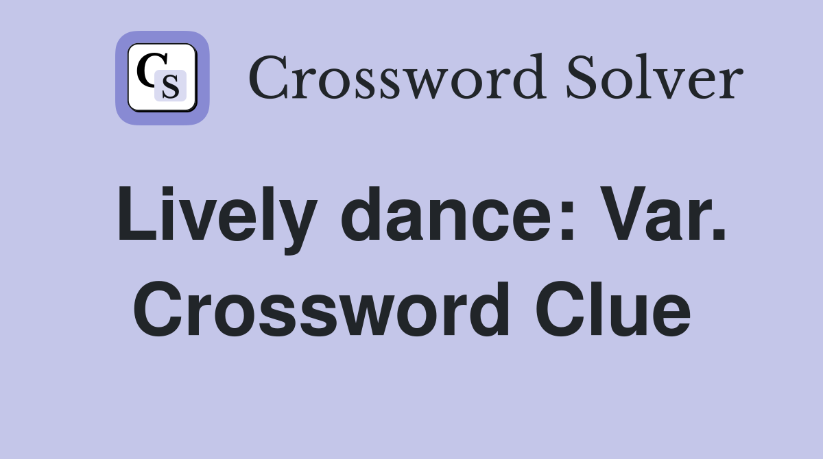 Lively dance: Var. Crossword Clue