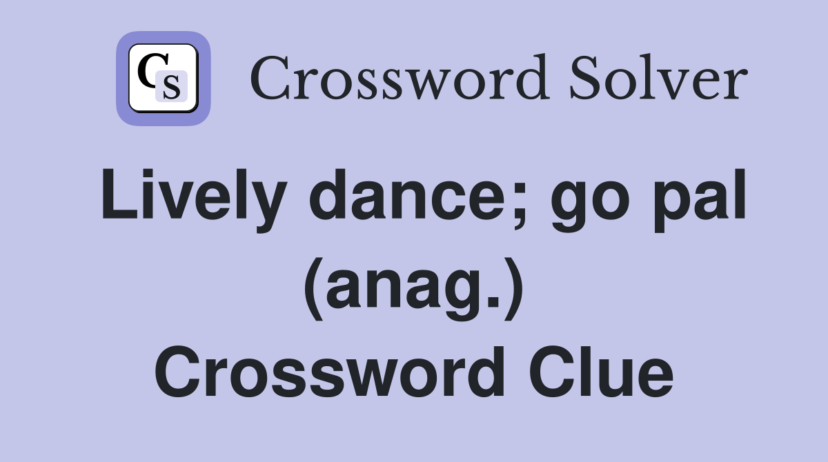 Lively dance; go pal (anag.) Crossword Clue