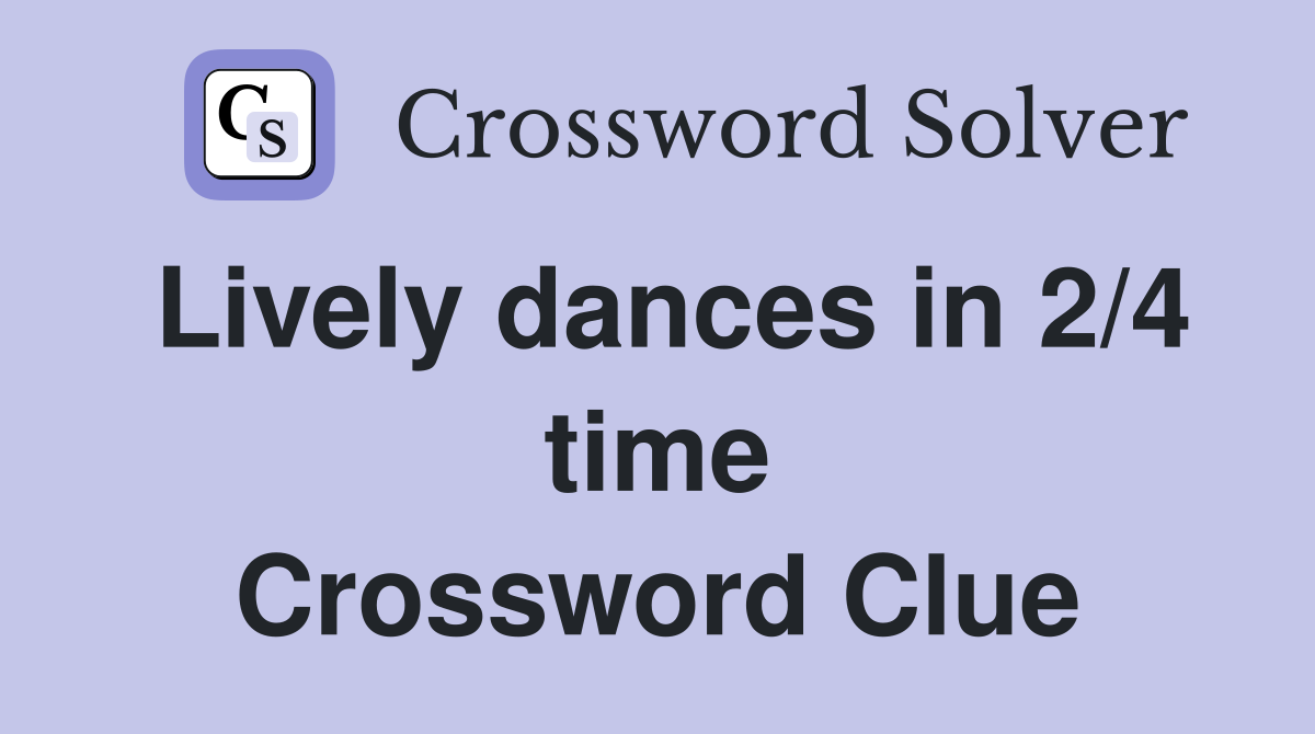 Lively dances in 2/4 time Crossword Clue