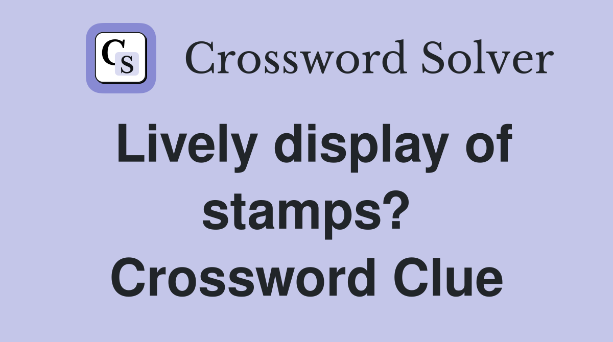 Lively display of stamps? Crossword Clue