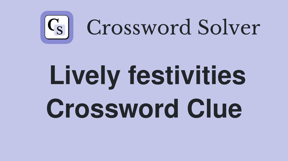 Lively festivities Crossword Clue