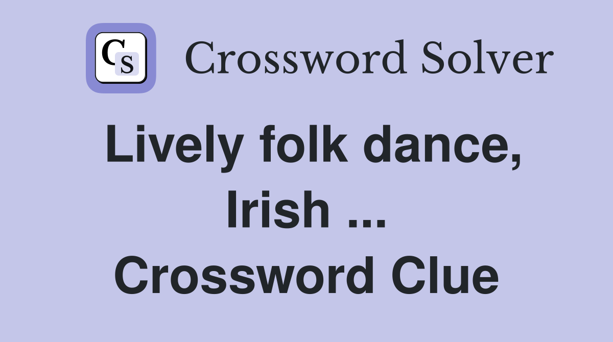 Lively folk dance, Irish ... Crossword Clue