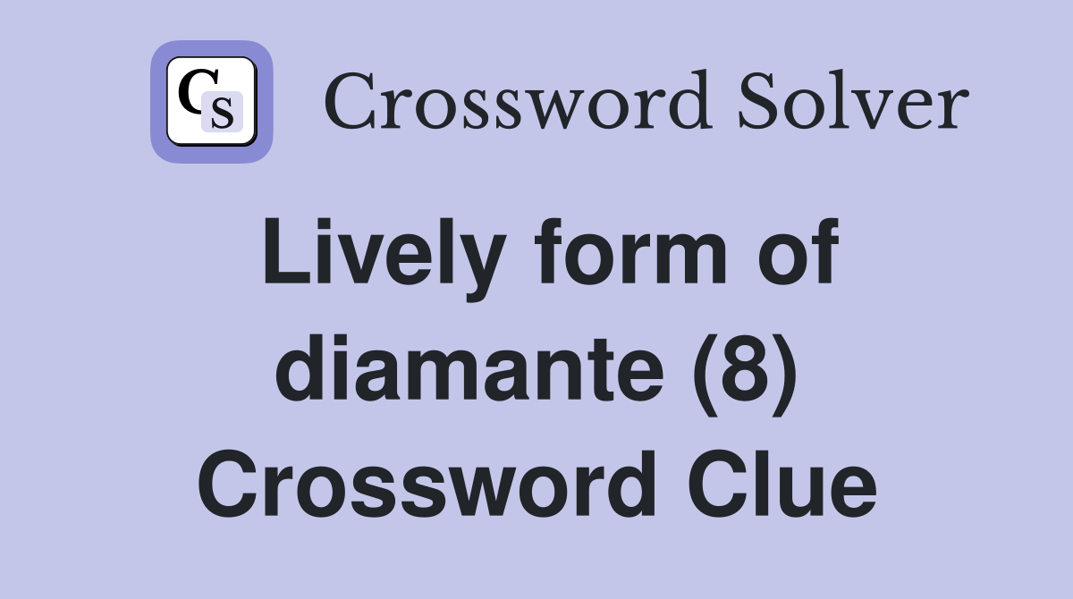 Lively form of diamante (8) Crossword Clue