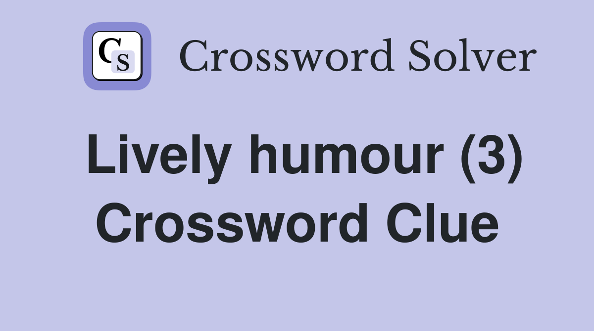 Lively humour (3) Crossword Clue