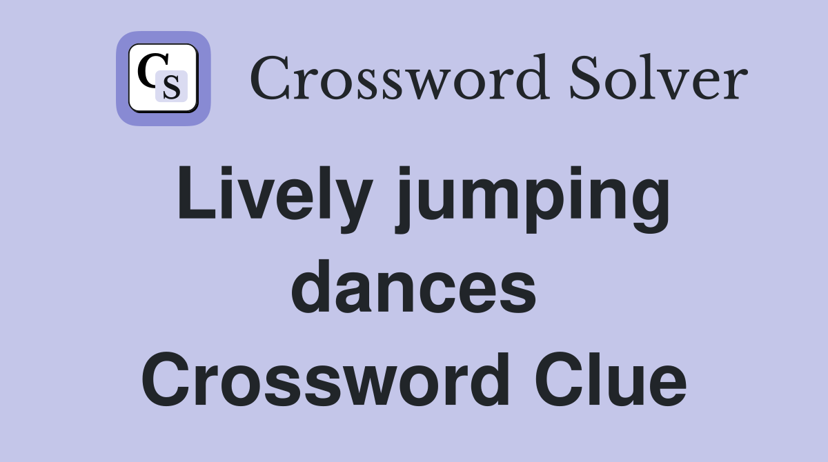 Lively jumping dances Crossword Clue