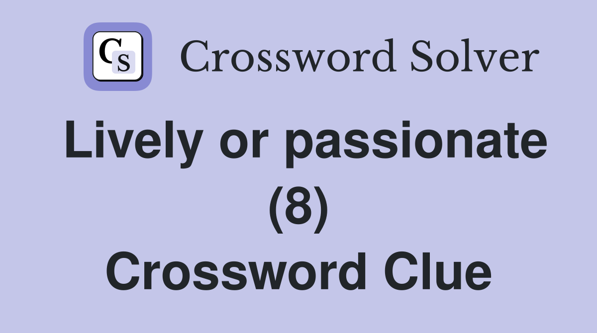 Lively or passionate (8) Crossword Clue