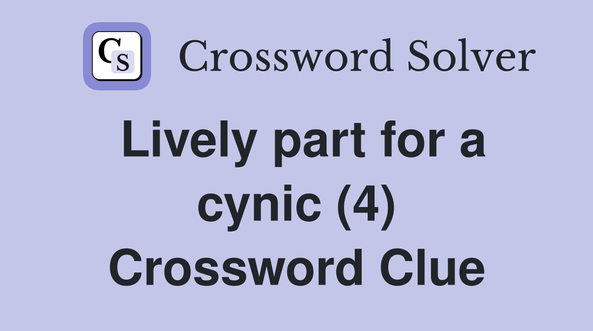 Lively part for a cynic (4) Crossword Clue