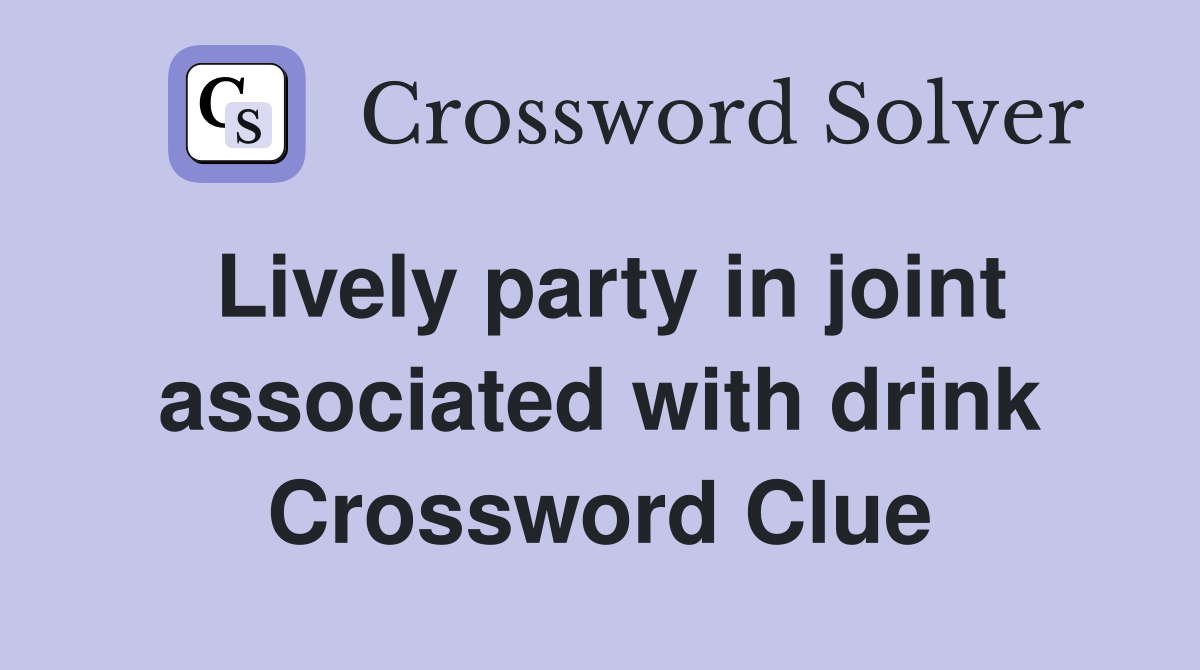 Lively party in joint associated with drink Crossword Clue