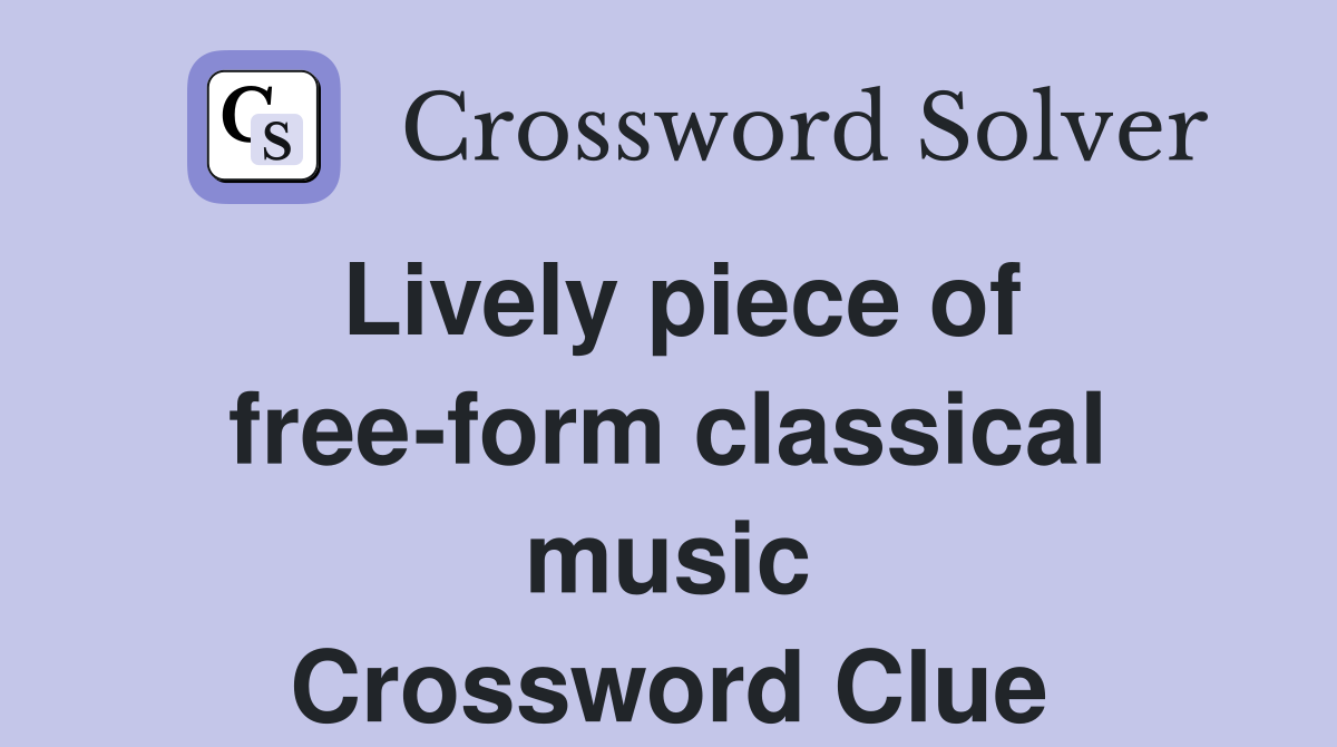 Lively piece of free-form classical music Crossword Clue