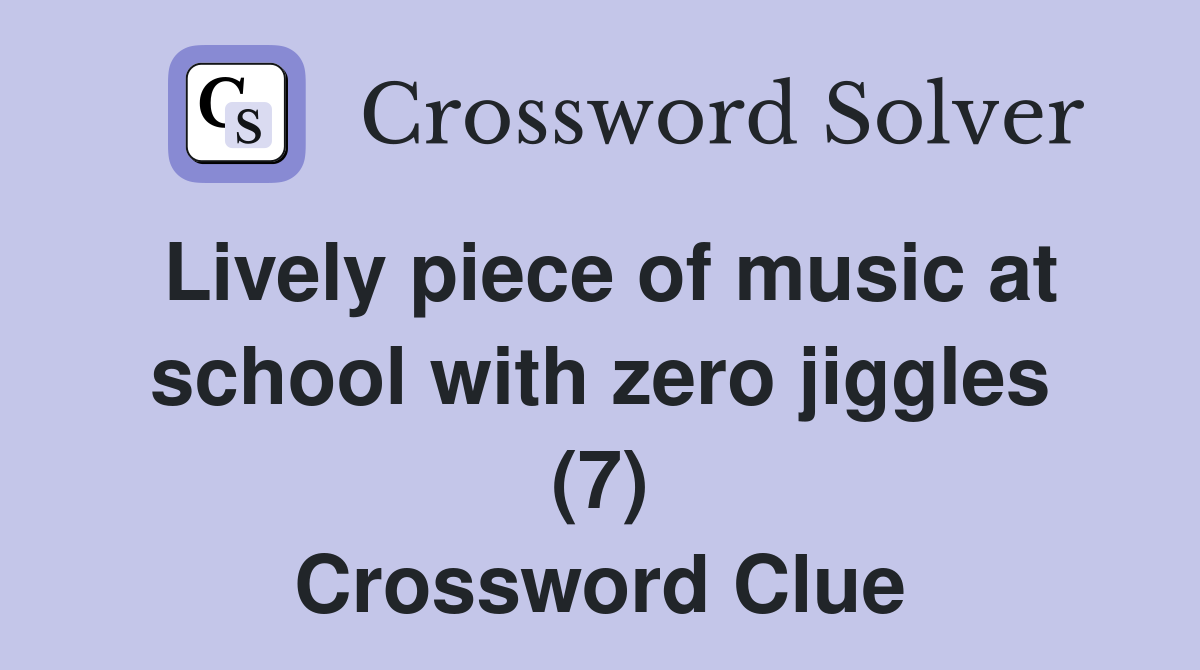 Lively piece of music at school with zero jiggles (7) Crossword Clue
