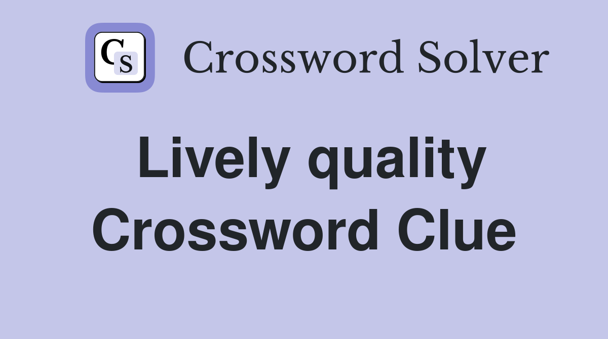 Lively quality Crossword Clue