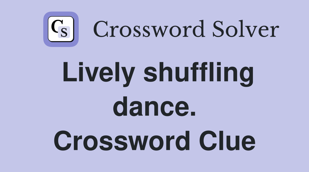 Lively shuffling dance. Crossword Clue