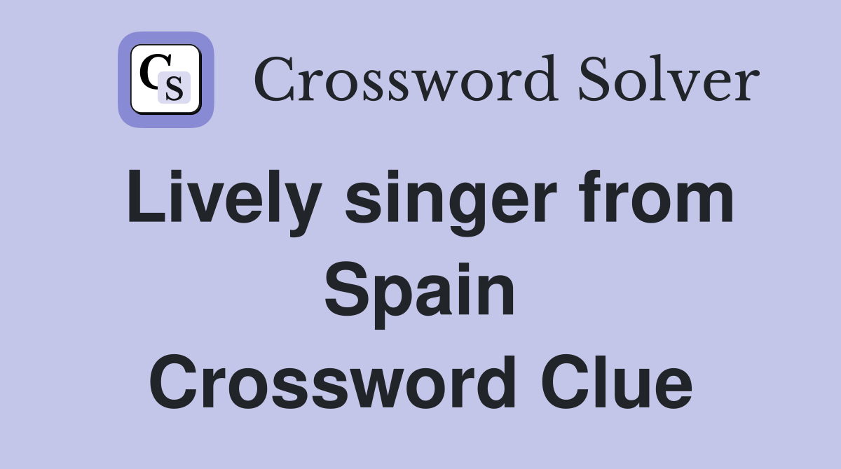 Lively singer from Spain Crossword Clue