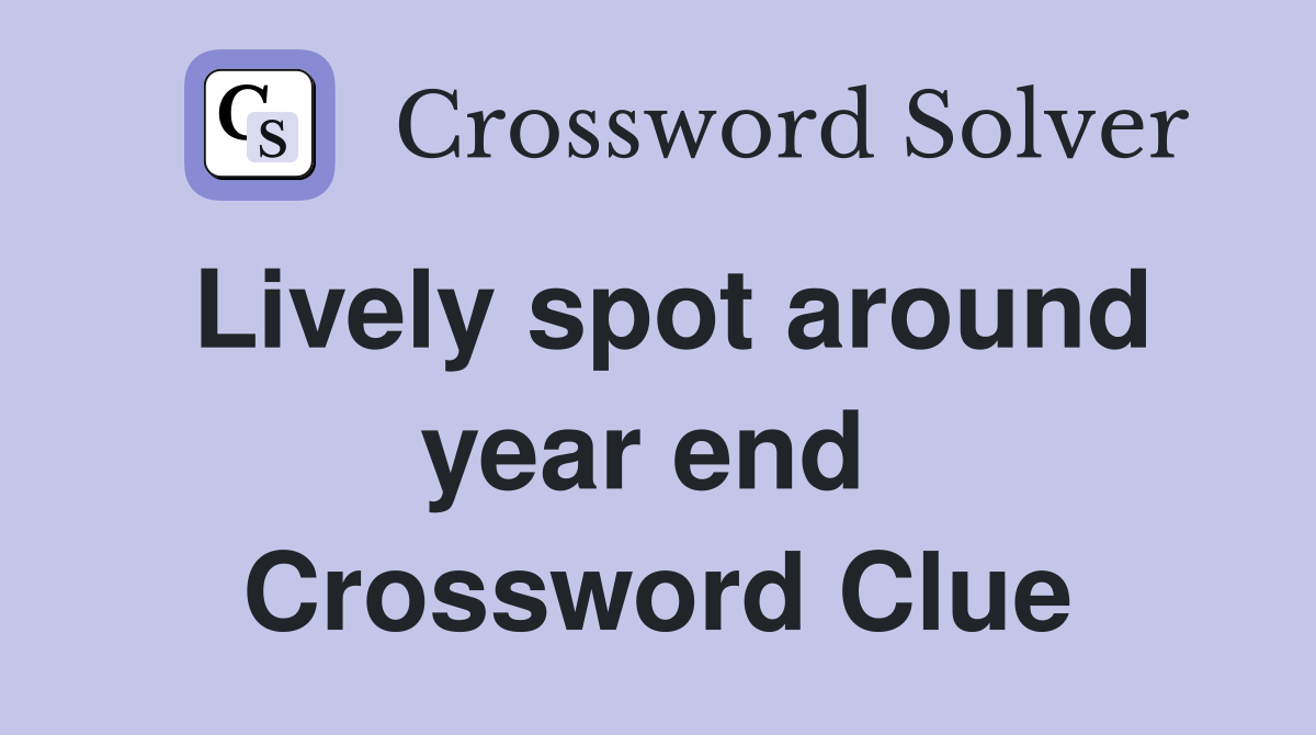 Lively spot around year end  Crossword Clue