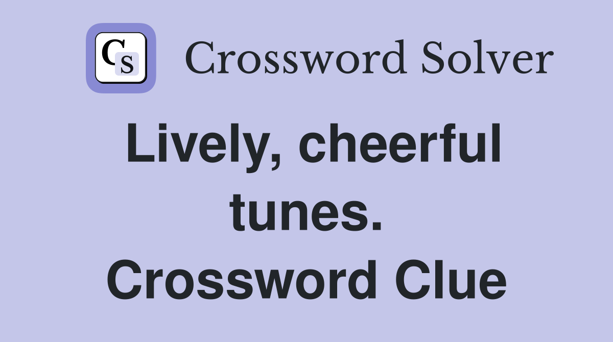 Lively, cheerful tunes. Crossword Clue