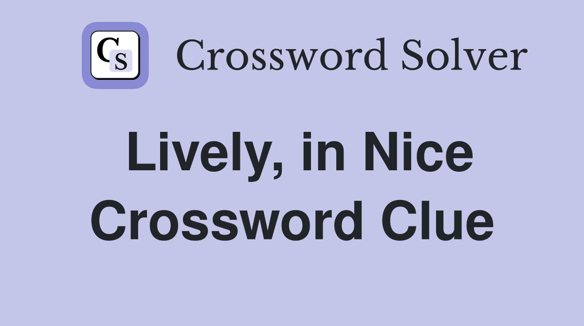 Lively, in Nice Crossword Clue