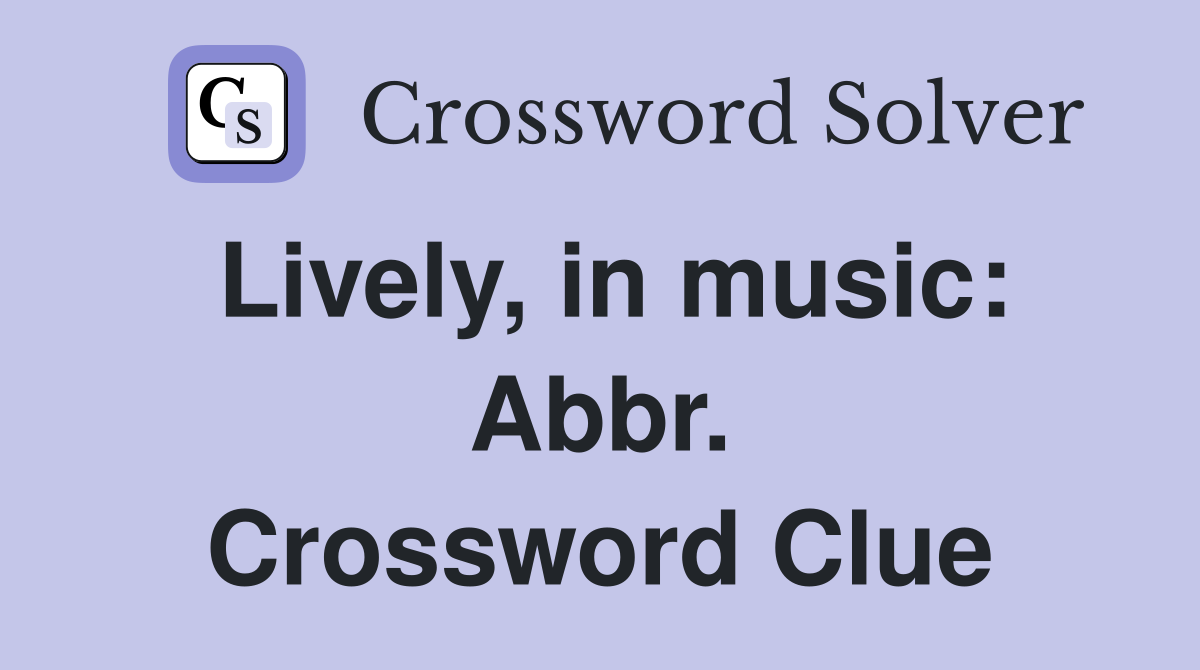 Lively, in music: Abbr. Crossword Clue