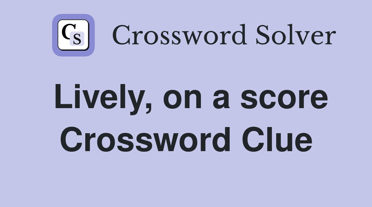 Lively, on a score Crossword Clue