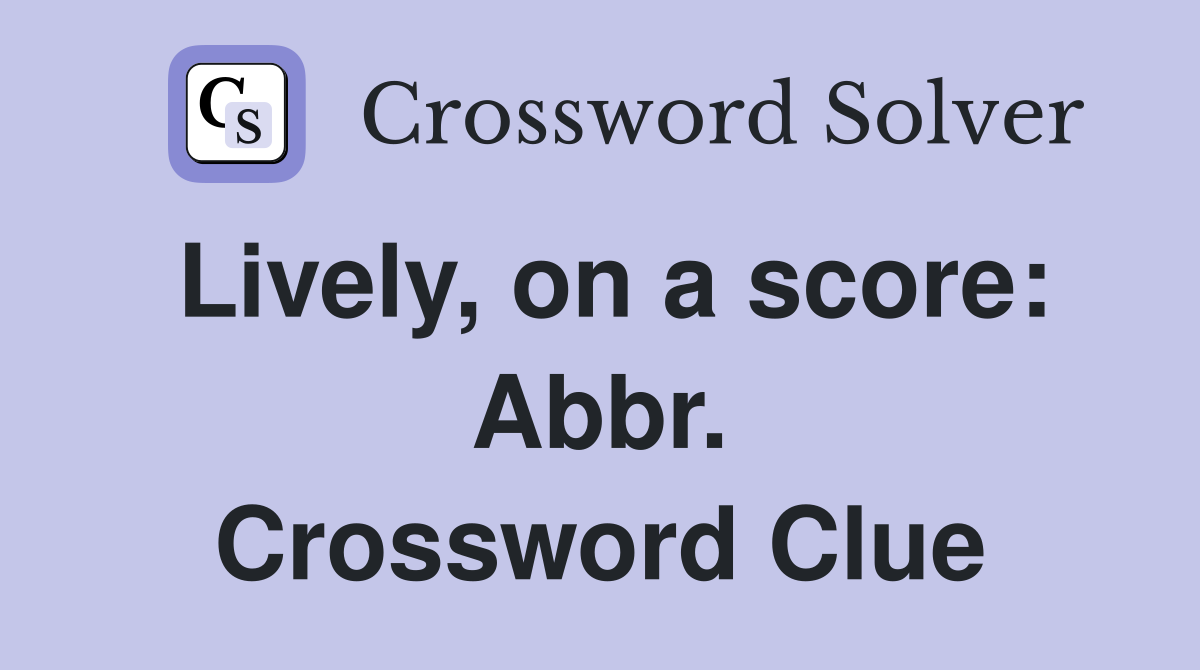 Lively, on a score: Abbr. Crossword Clue