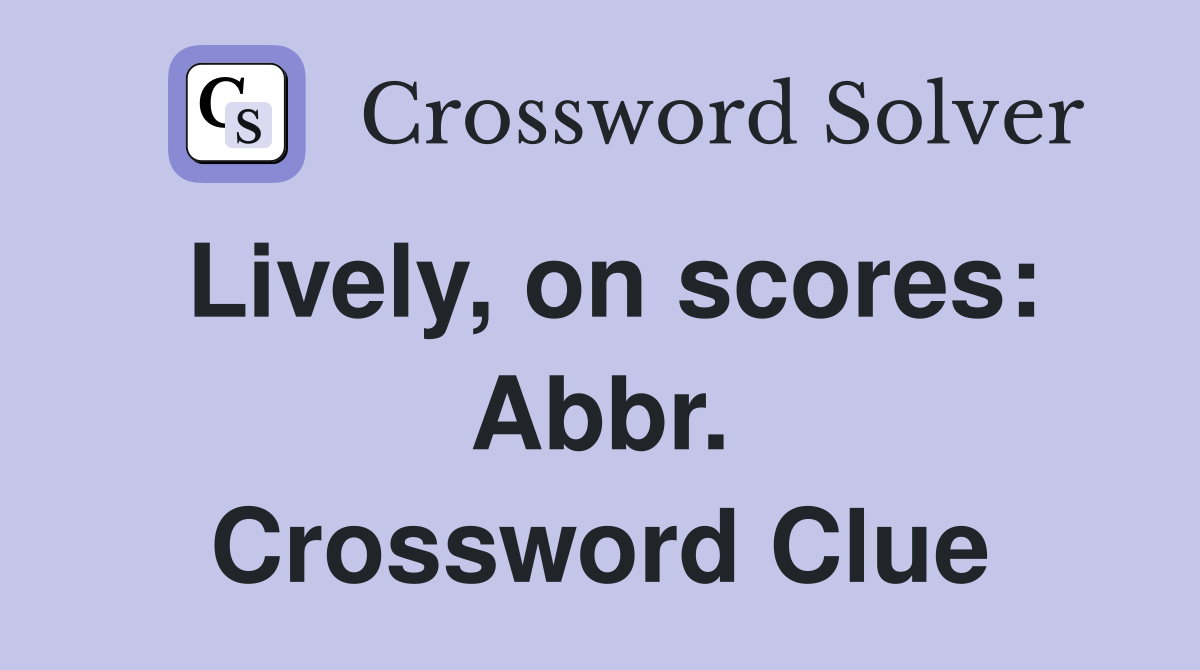 Lively, on scores: Abbr. Crossword Clue