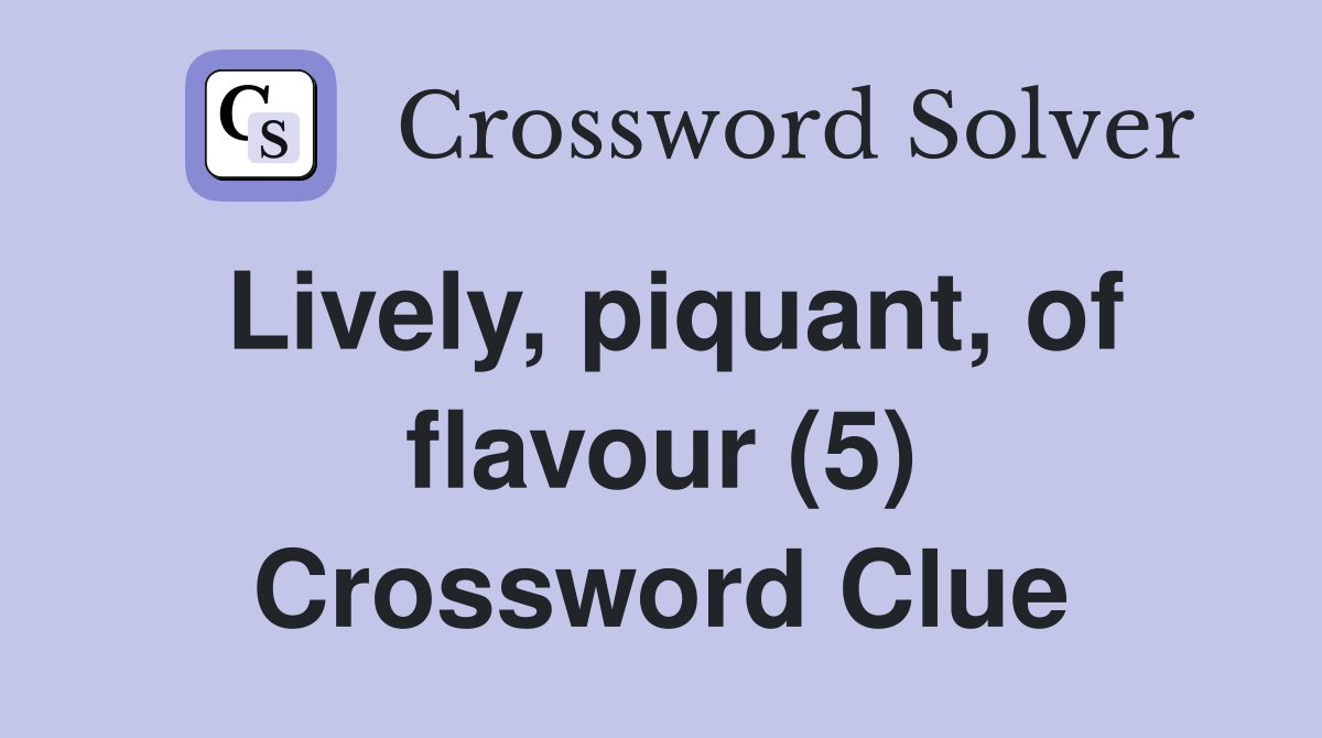 Lively, piquant, of flavour (5) Crossword Clue