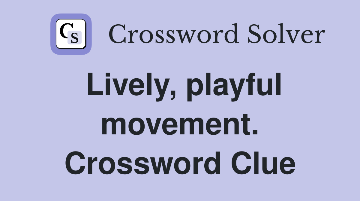Lively, playful movement. Crossword Clue