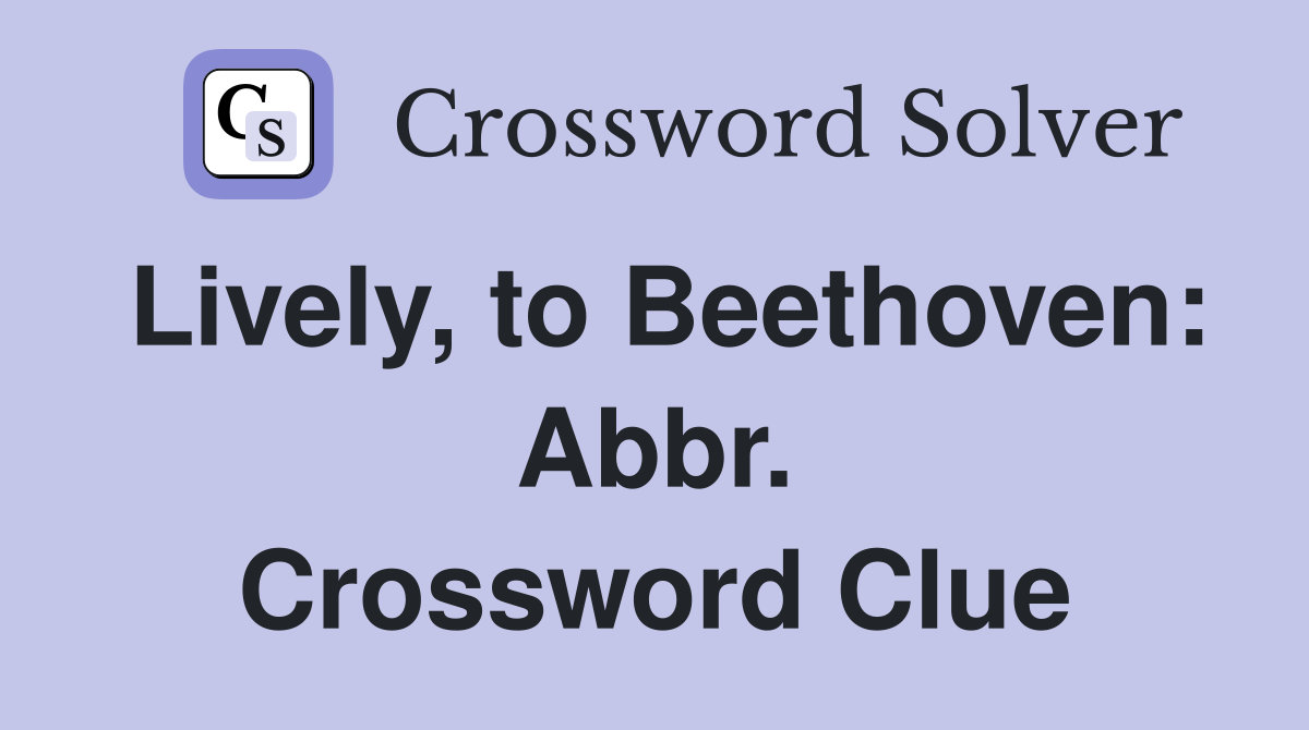 Lively, to Beethoven: Abbr. Crossword Clue