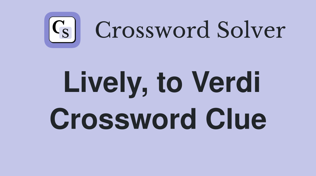 Lively, to Verdi Crossword Clue