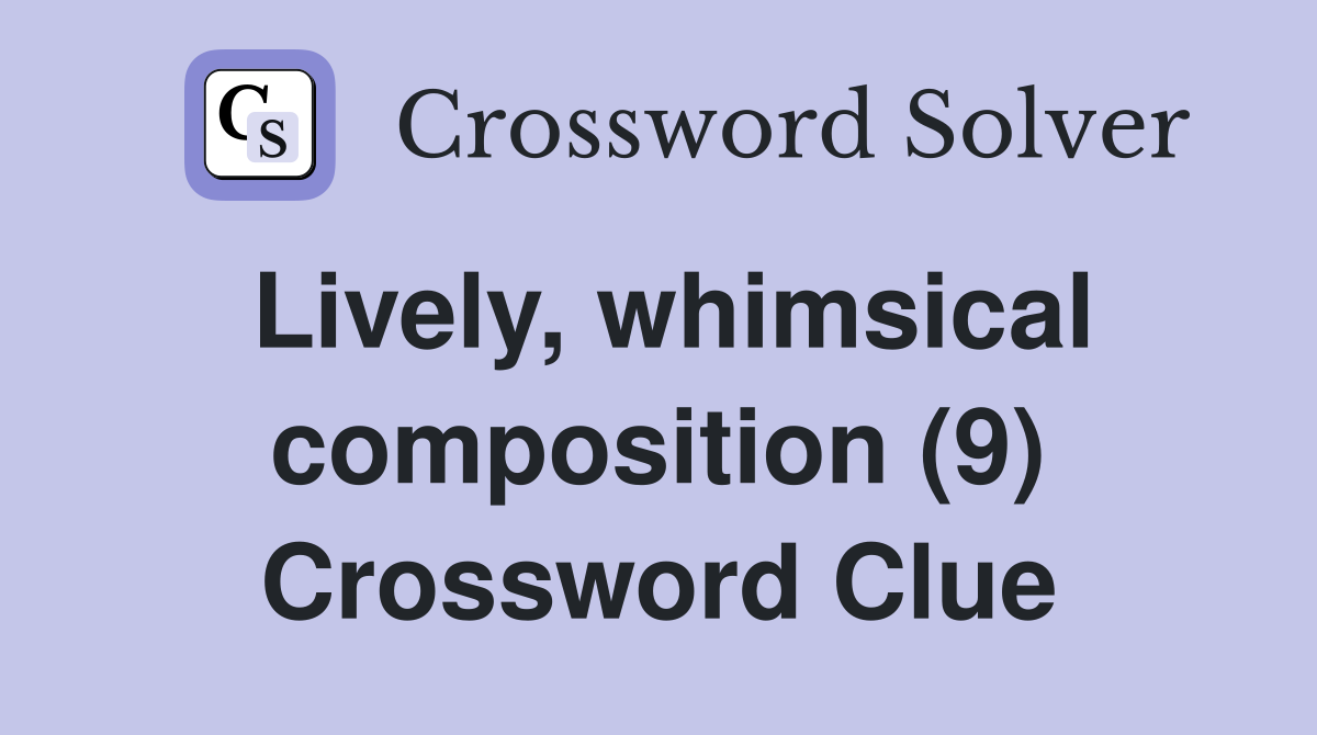 Lively, whimsical composition (9) Crossword Clue