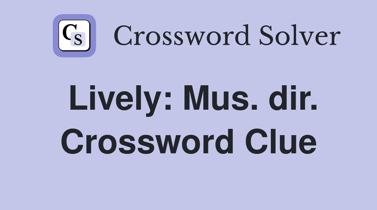 Lively: Mus. dir. Crossword Clue
