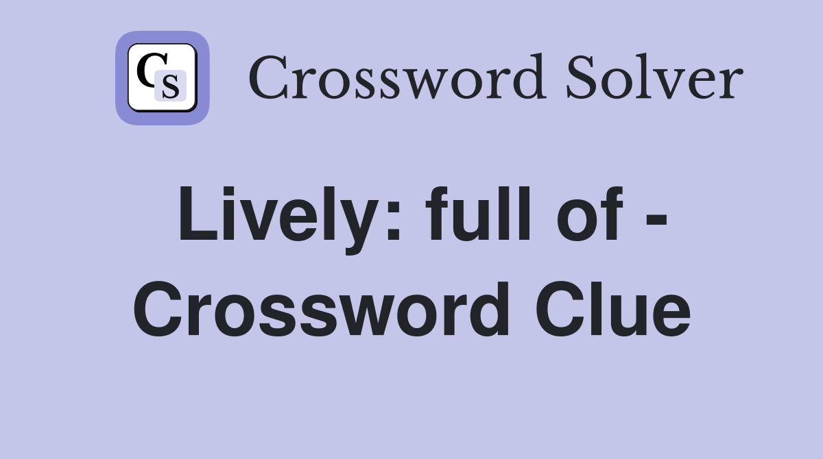 Lively: full of - Crossword Clue