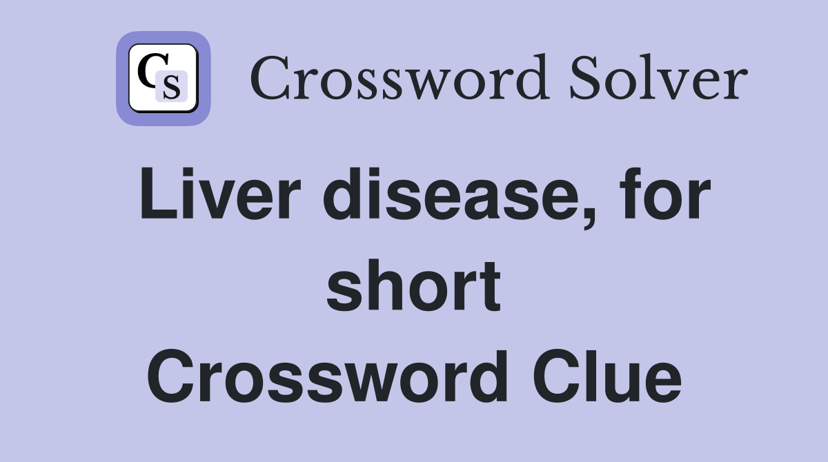 Liver disease, for short Crossword Clue