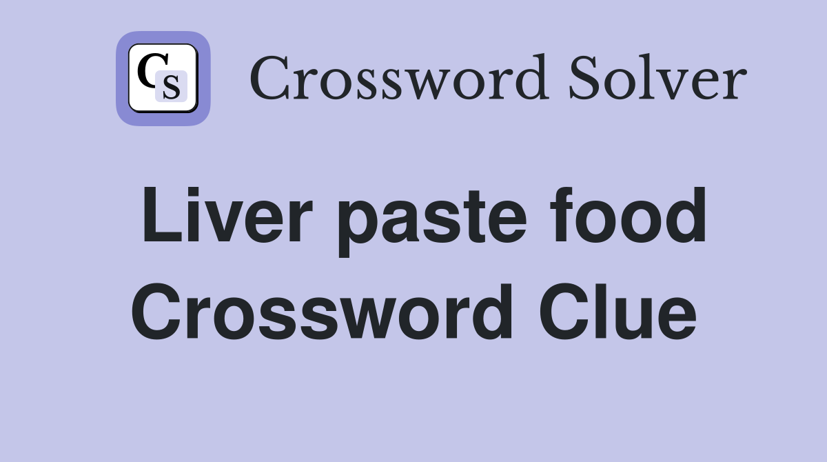 Liver paste food Crossword Clue