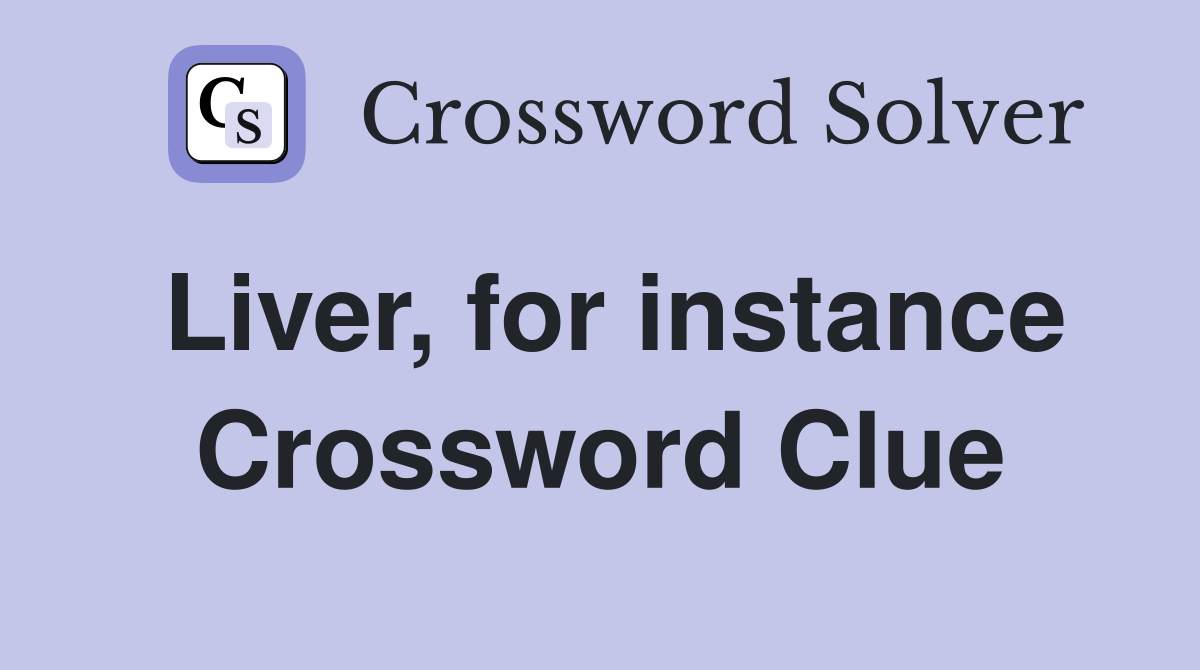 Liver, for instance Crossword Clue