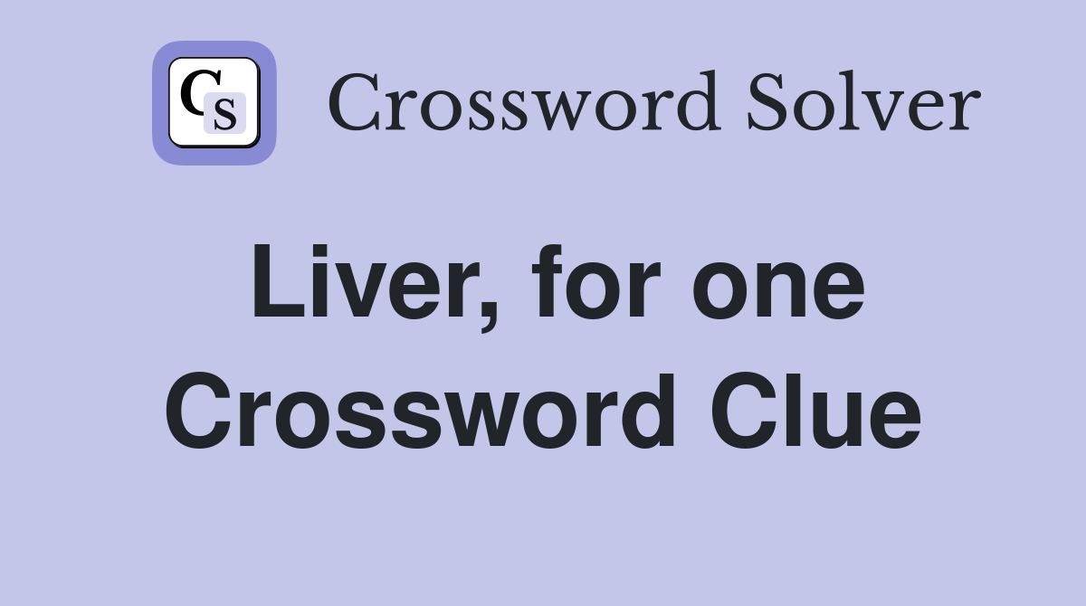 Liver, for one Crossword Clue