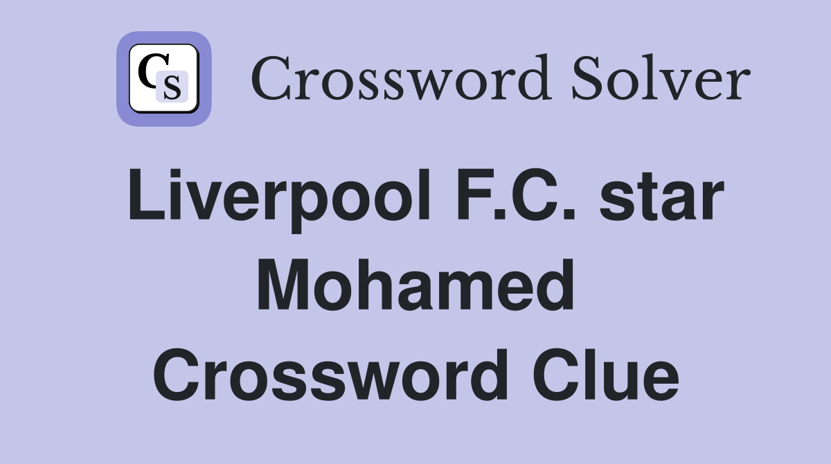 Liverpool F.C. star Mohamed Crossword Clue
