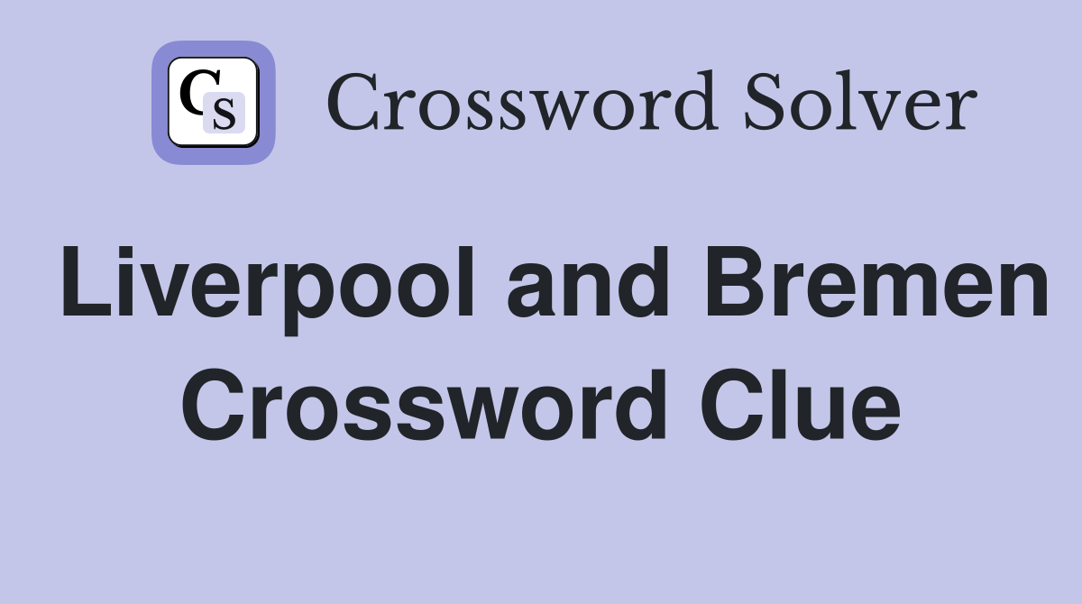 Liverpool and Bremen Crossword Clue