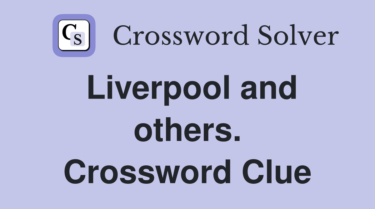 Liverpool and others. Crossword Clue